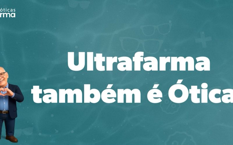 Óticas Ultrafarma celebra o Dia do Cliente com promoções inéditas durante todo o mês e descontos de até 70%